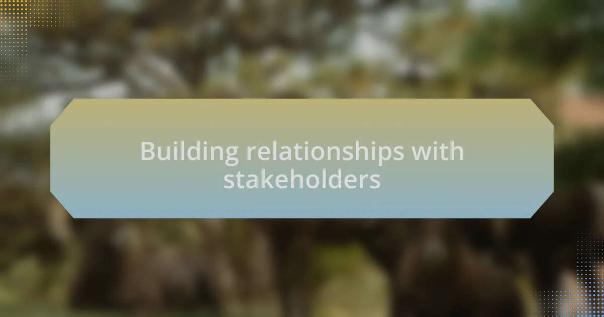 Building relationships with stakeholders
