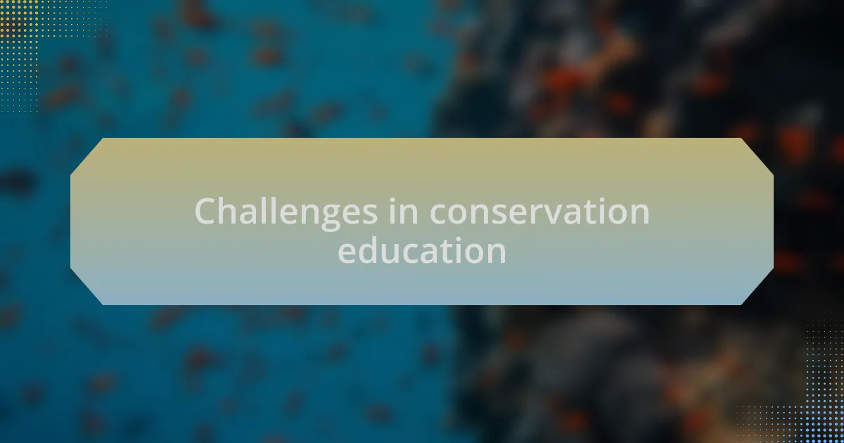 Challenges in conservation education
