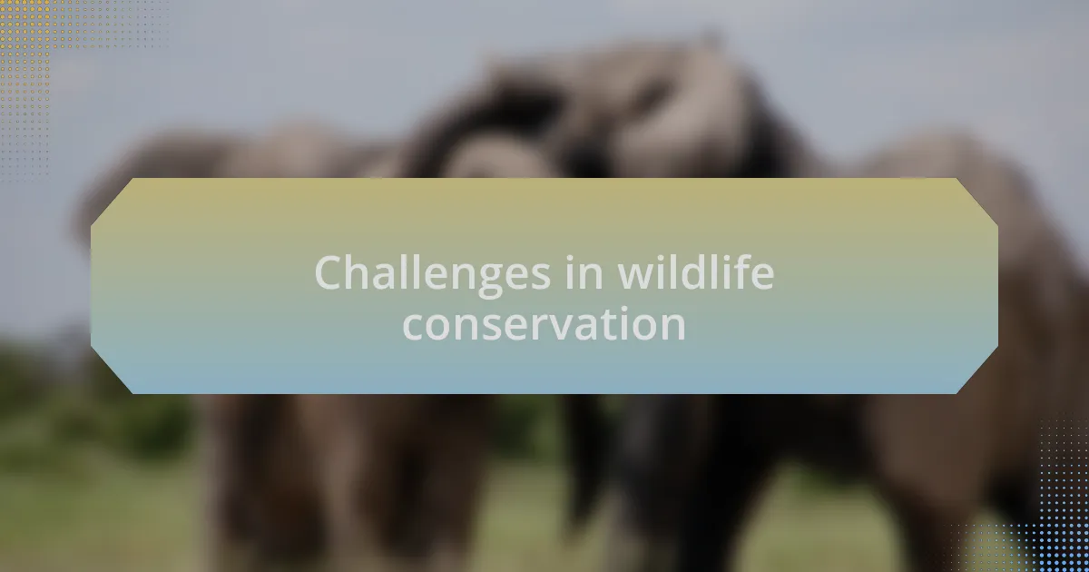 Challenges in wildlife conservation