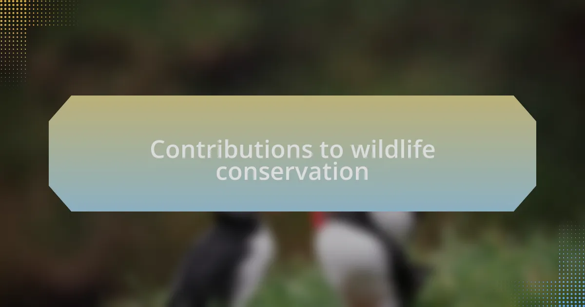 Contributions to wildlife conservation