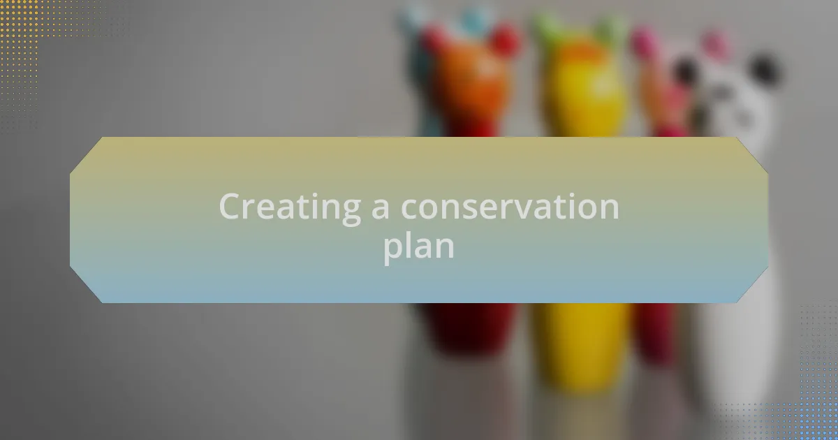Creating a conservation plan