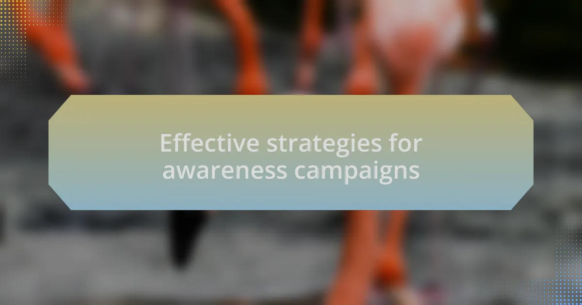 Effective strategies for awareness campaigns