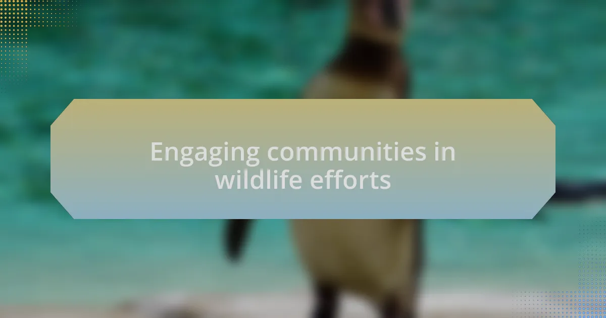 Engaging communities in wildlife efforts