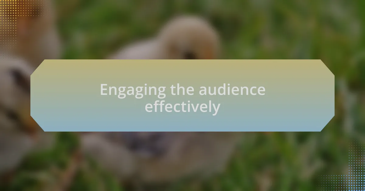 Engaging the audience effectively