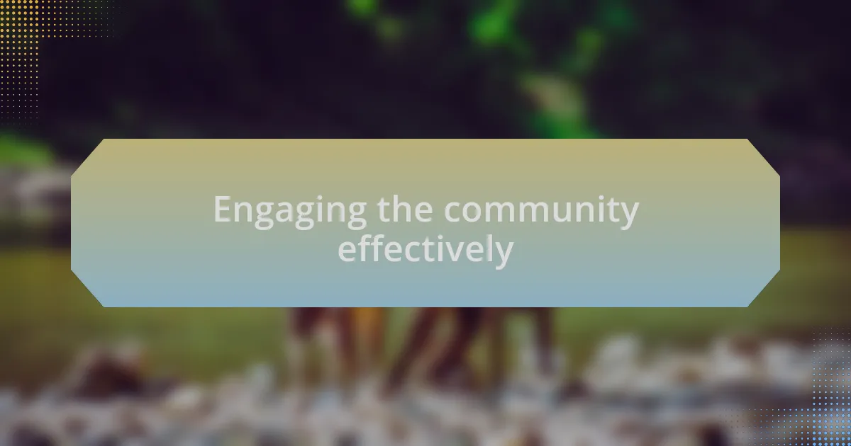 Engaging the community effectively