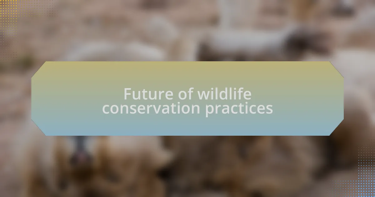Future of wildlife conservation practices