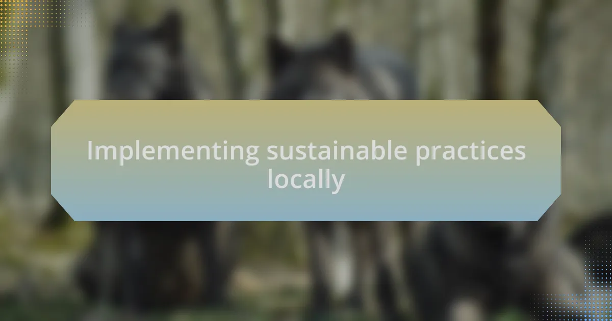 Implementing sustainable practices locally