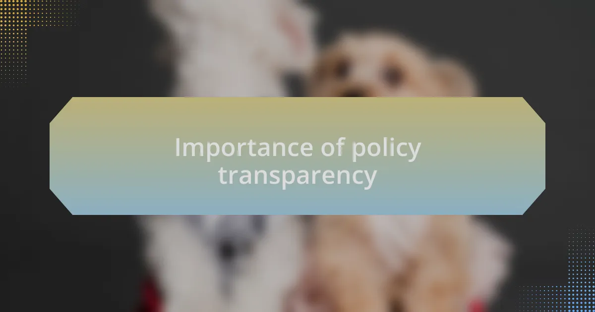 Importance of policy transparency