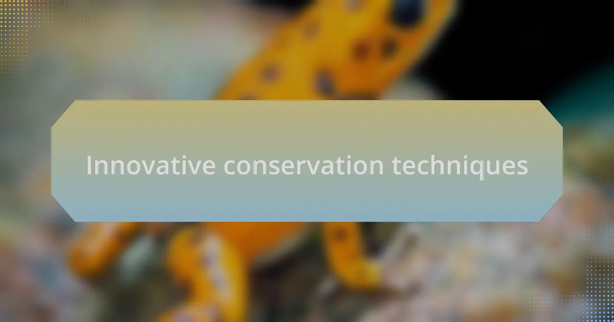 Innovative conservation techniques
