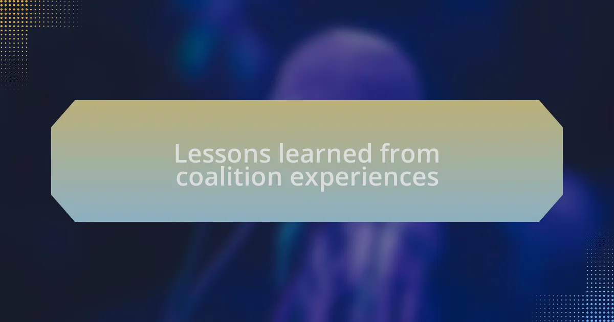 Lessons learned from coalition experiences