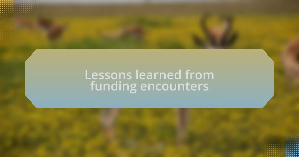 Lessons learned from funding encounters