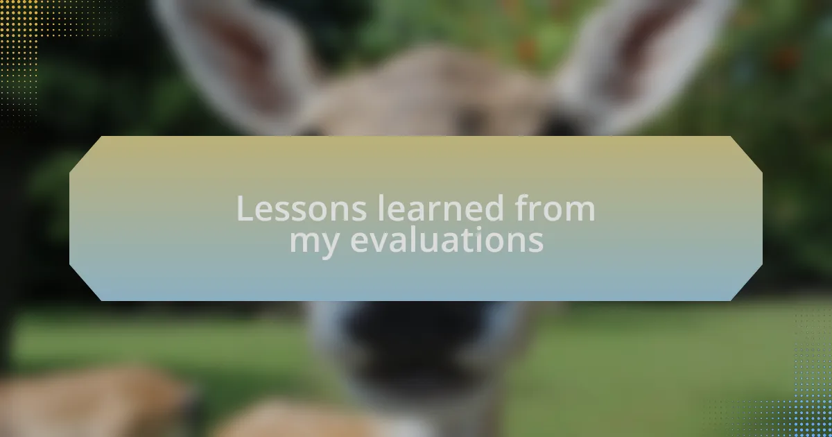 Lessons learned from my evaluations