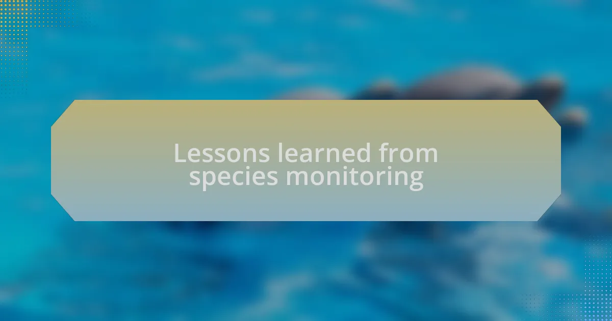 Lessons learned from species monitoring