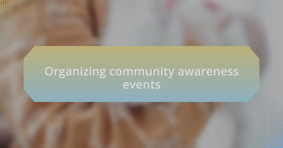 Organizing community awareness events