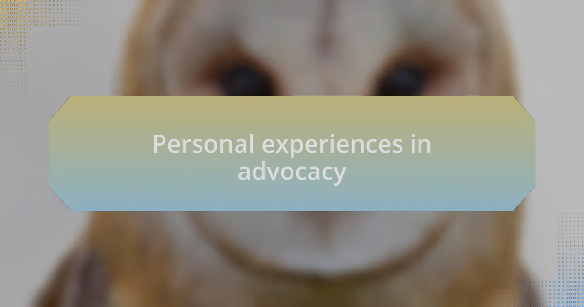 Personal experiences in advocacy