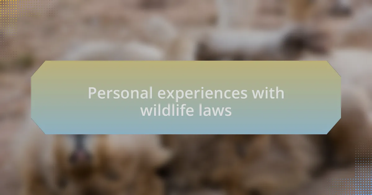 Personal experiences with wildlife laws