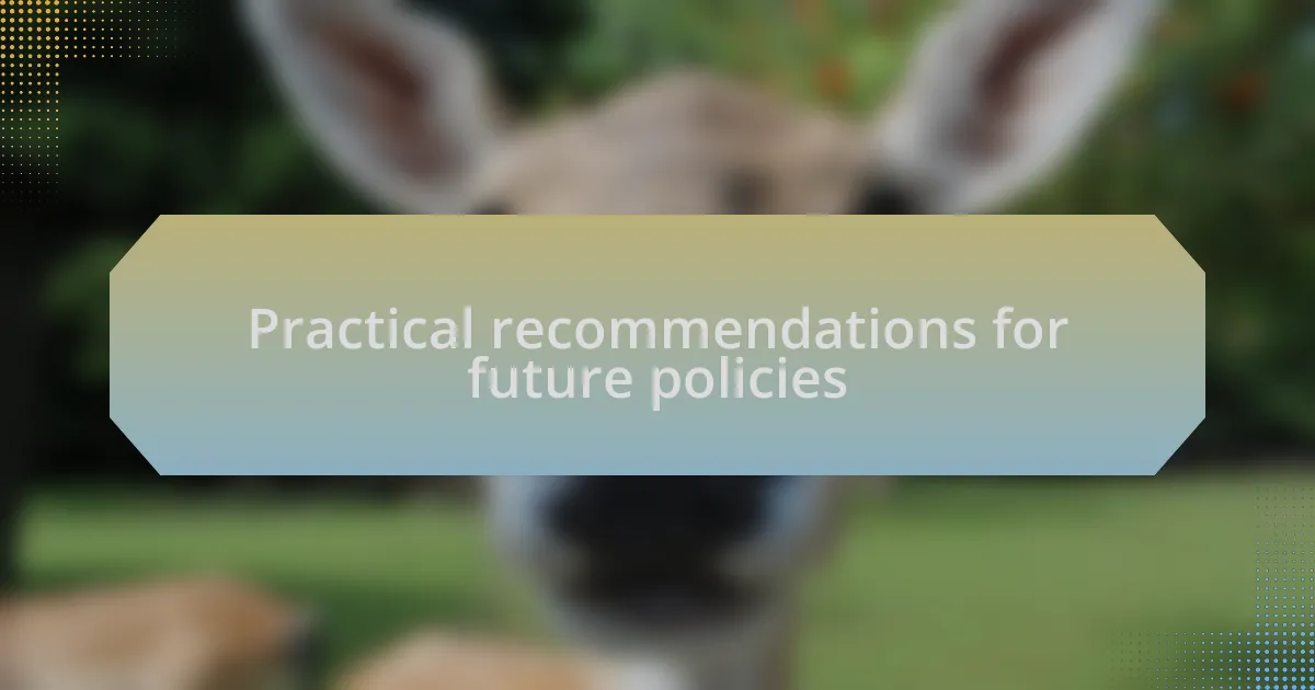 Practical recommendations for future policies