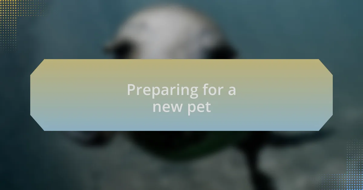 Preparing for a new pet