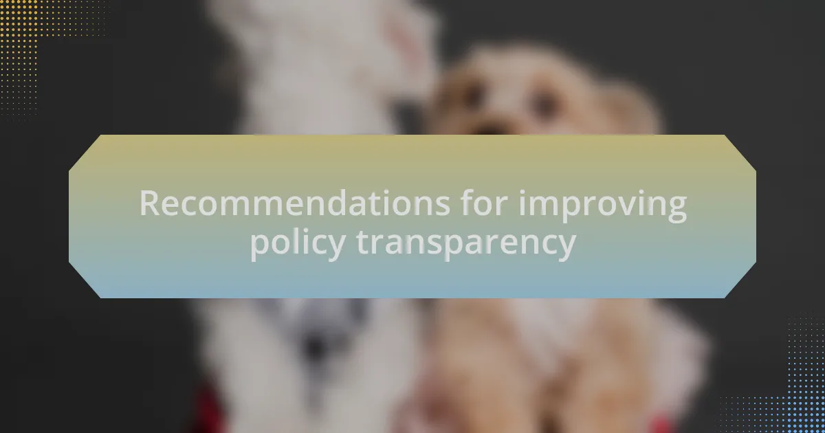 Recommendations for improving policy transparency