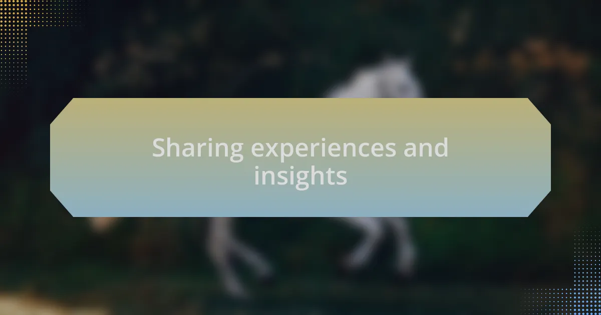 Sharing experiences and insights