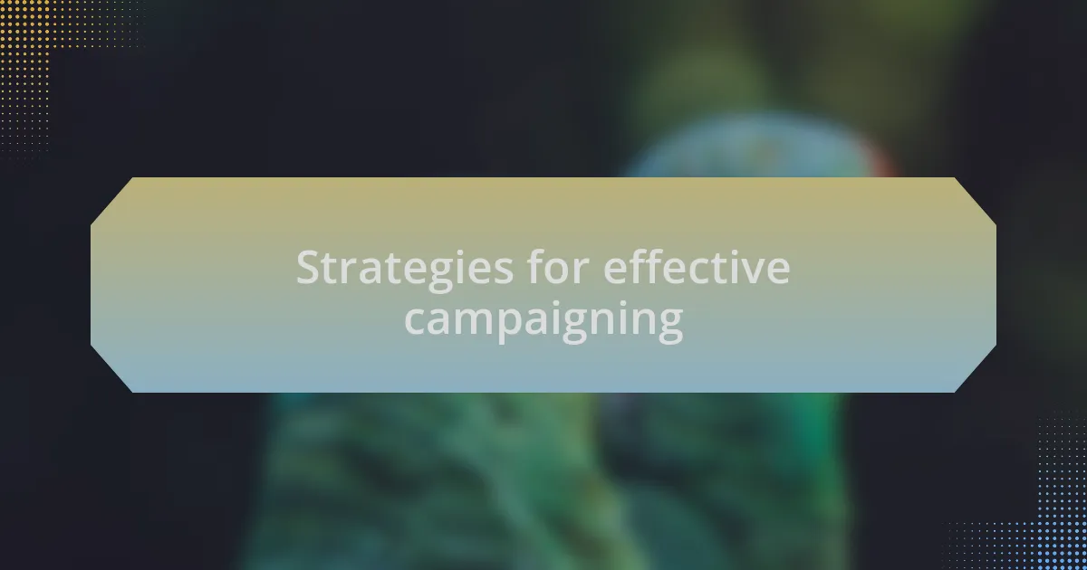 Strategies for effective campaigning