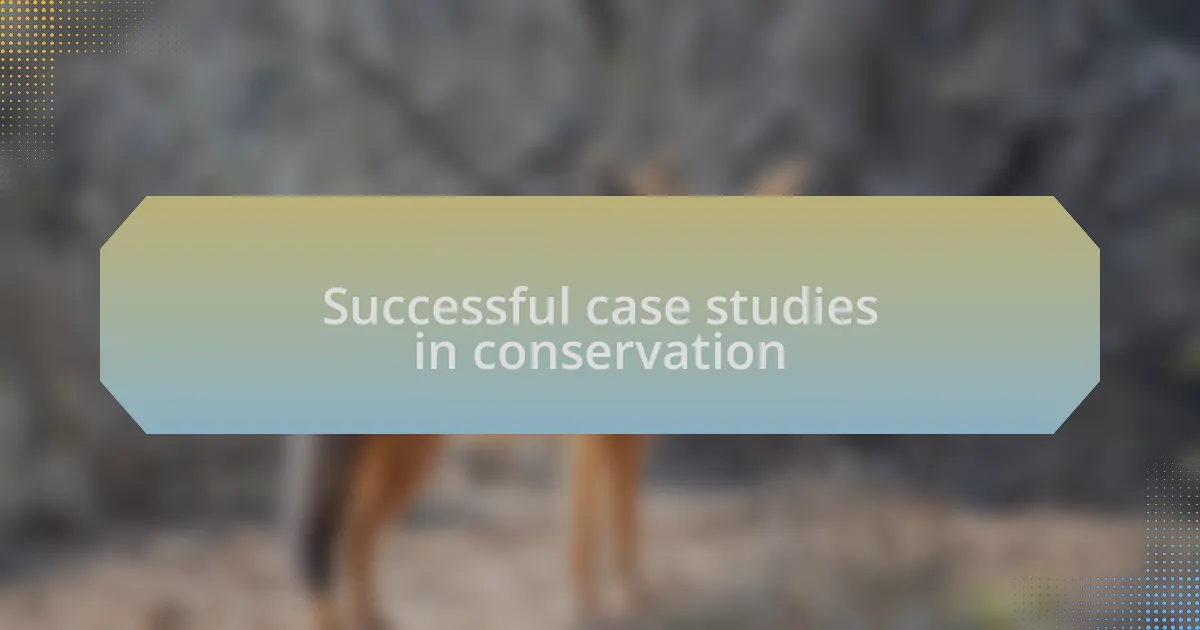 Successful case studies in conservation