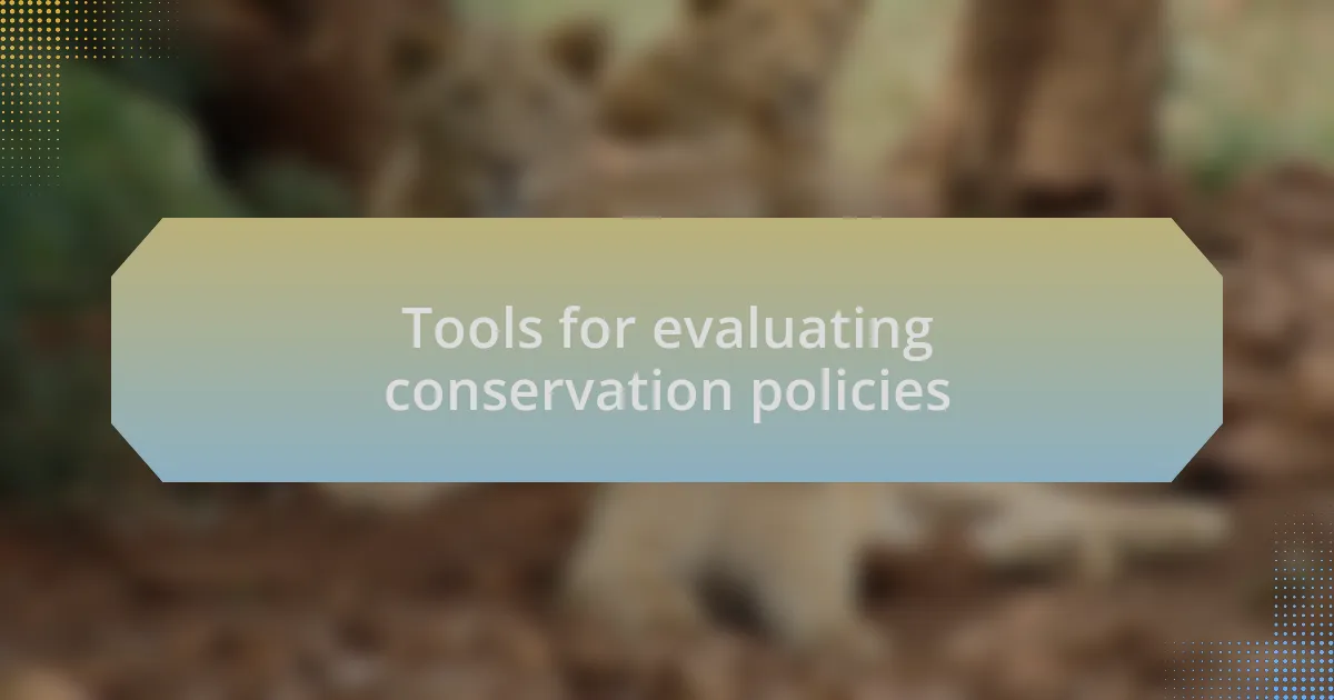 Tools for evaluating conservation policies