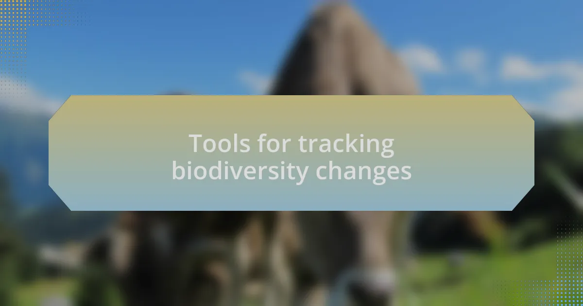 Tools for tracking biodiversity changes