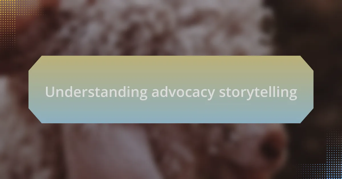 Understanding advocacy storytelling
