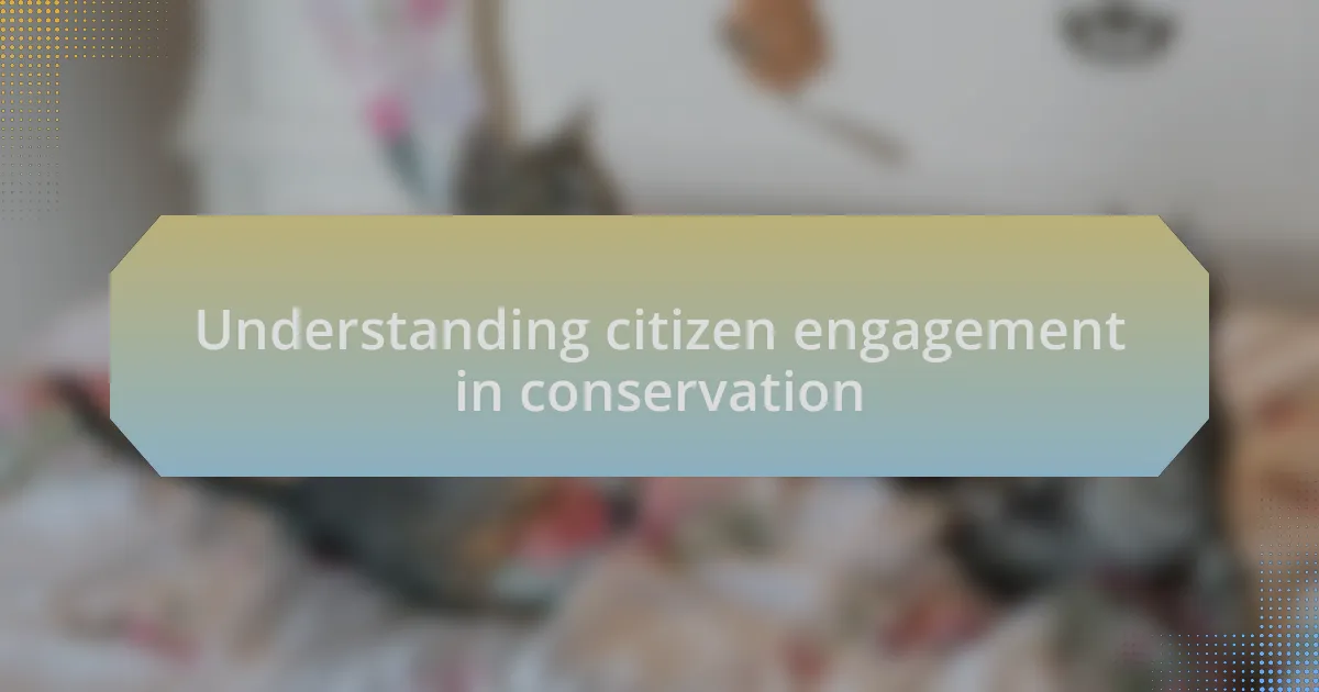 Understanding citizen engagement in conservation