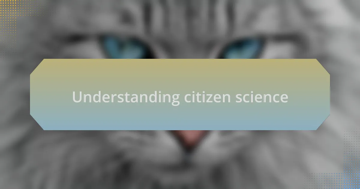 Understanding citizen science