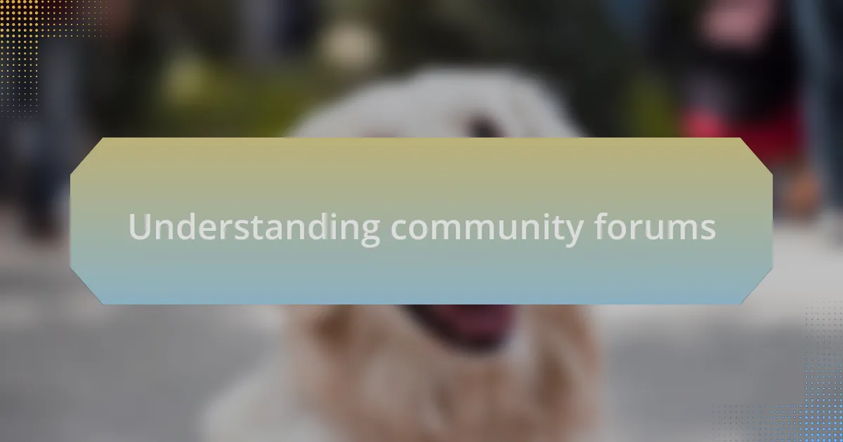 Understanding community forums