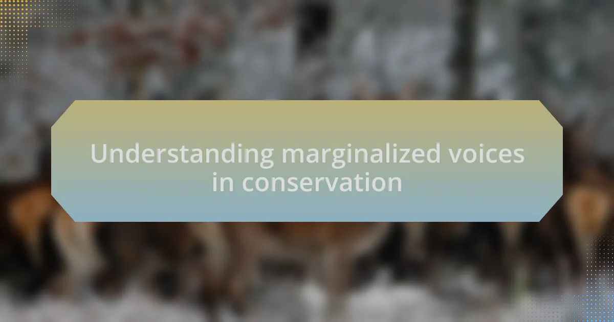 Understanding marginalized voices in conservation