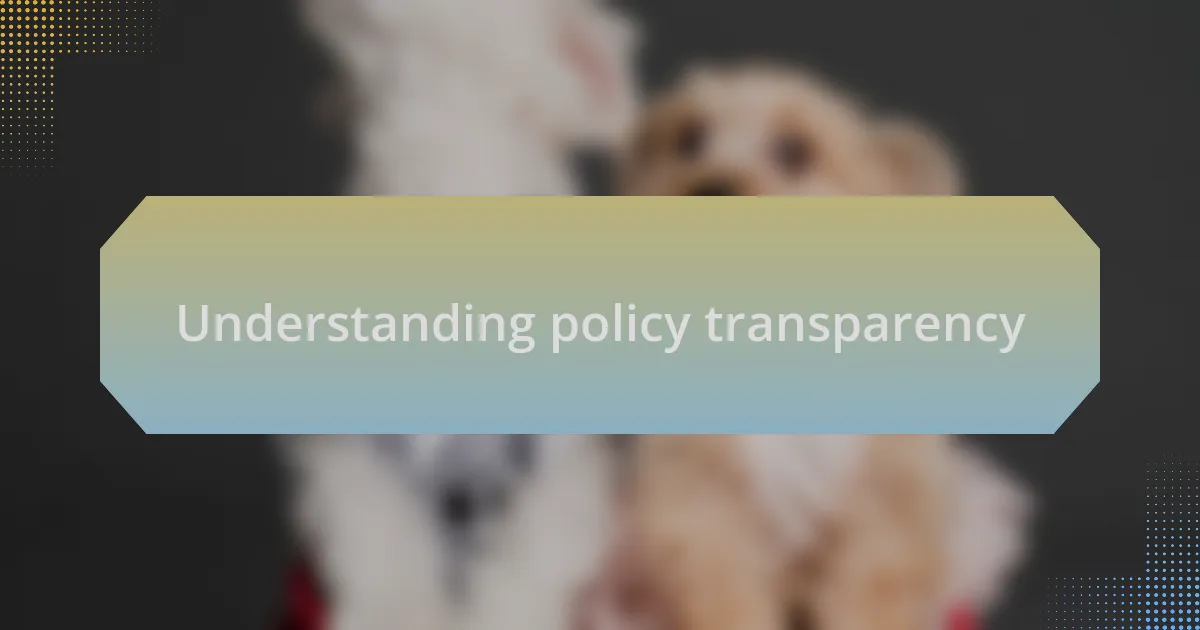 Understanding policy transparency