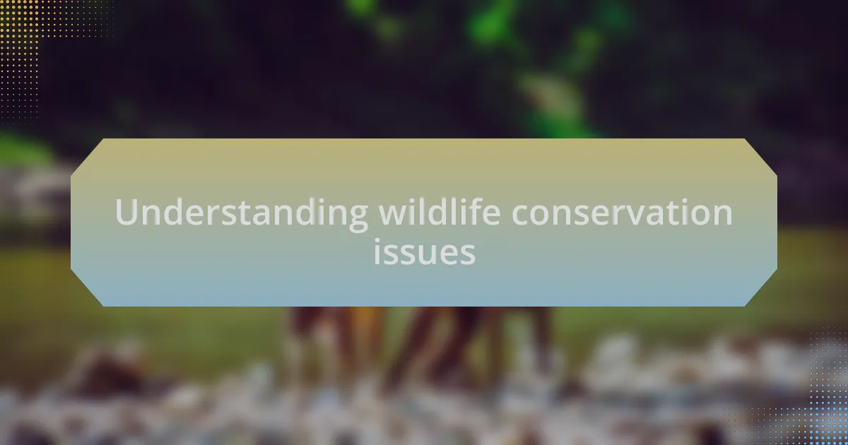 Understanding wildlife conservation issues