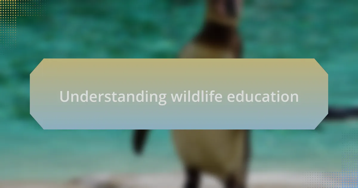 Understanding wildlife education