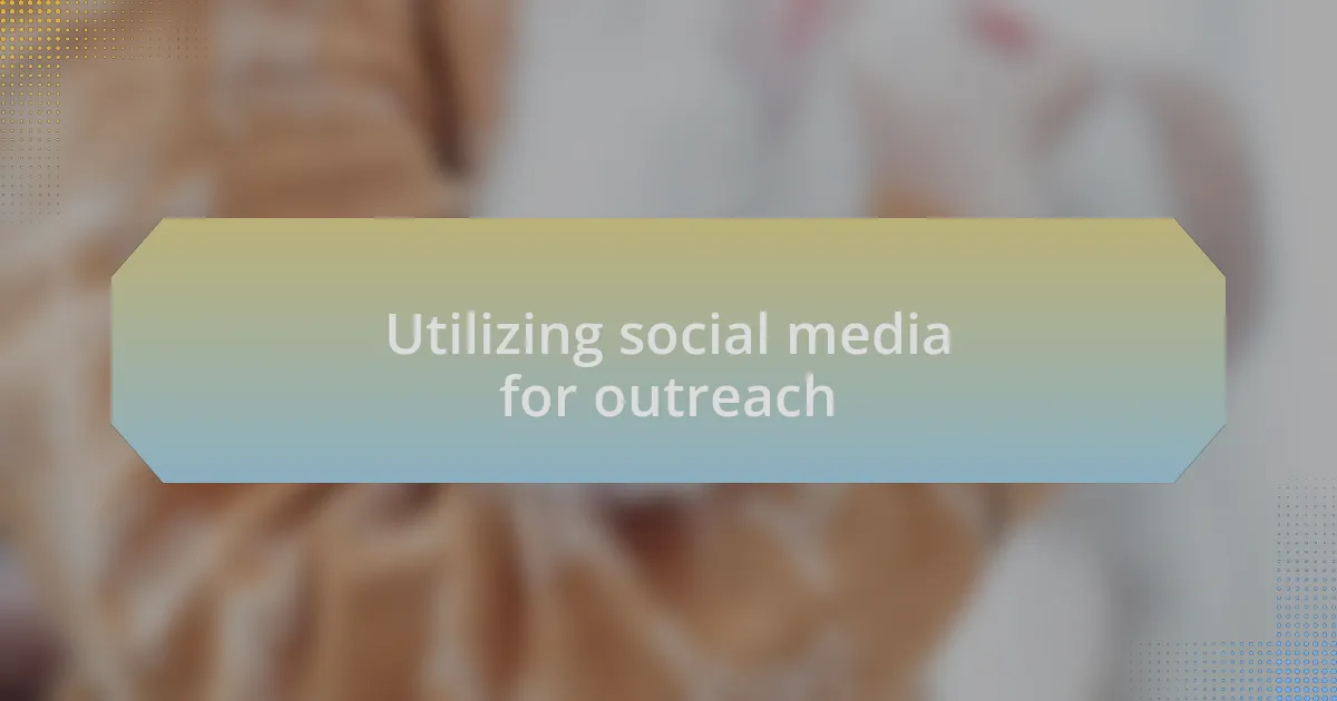 Utilizing social media for outreach