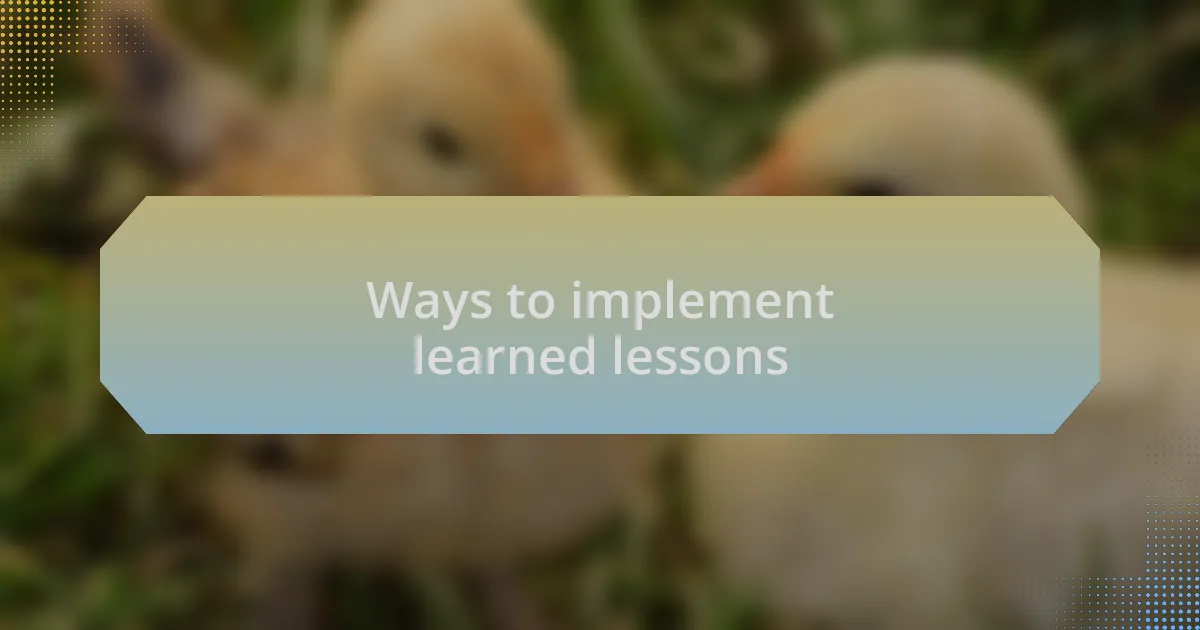 Ways to implement learned lessons